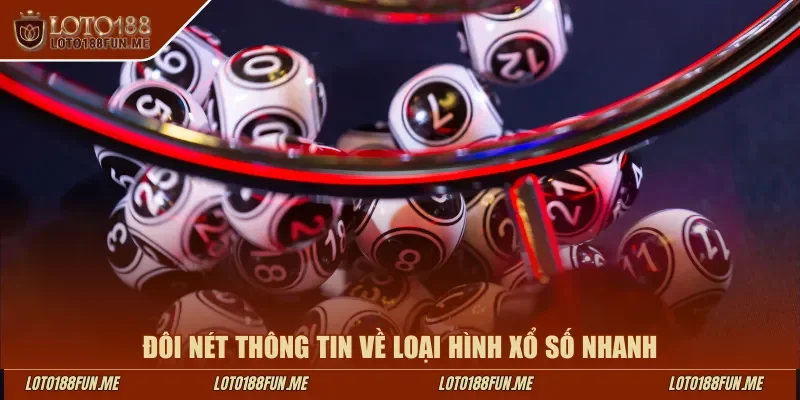 Đôi nét thông tin về loại hình xổ số nhanh Loto188