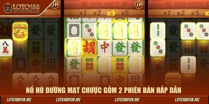 Nổ hũ Đường Mạt Chược Loto188 gồm 2 phiên bản hấp dẫn