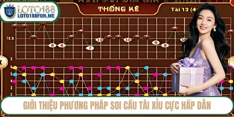 Giới thiệu phương pháp soi cầu tài xỉu Loto188 cực hấp dẫn